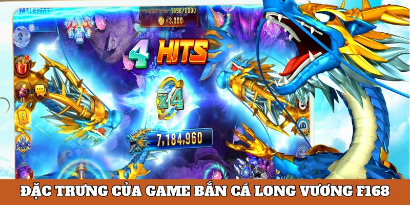 Bắn Cá Long Vương Tại F168 - Siêu Phẩm Giải Trí Năm 2025 4 Đặc trưng chung về game Bắn cá long vương