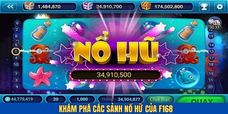 Khám phá sảnh Nổ hũ tại nhà cái F168