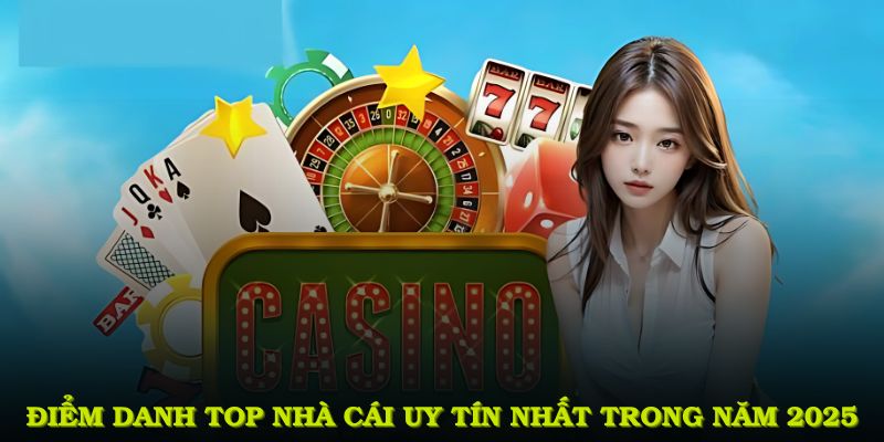 Top Nhà Cái Uy Tín Được Người Chơi Đánh Giá Cao Năm 2025 5 Điểm danh top nhà cái uy tín nhất trong năm 2025