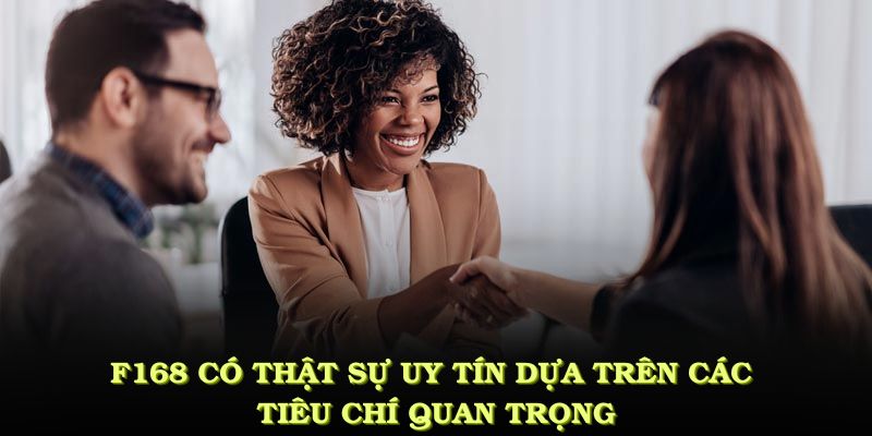 F168 Có Thật Sự Uy Tín? Đánh Giá Chi Tiết Về Nhà Cái 4 F168 có thật sự uy tín dựa trên các tiêu chí quan trọng