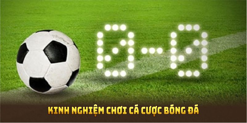 Kinh Nghiệm Chơi Cá Cược Bóng Đá Mọi Người Cần Lưu Ý 3 kinh-nghiem-ca-cuoc